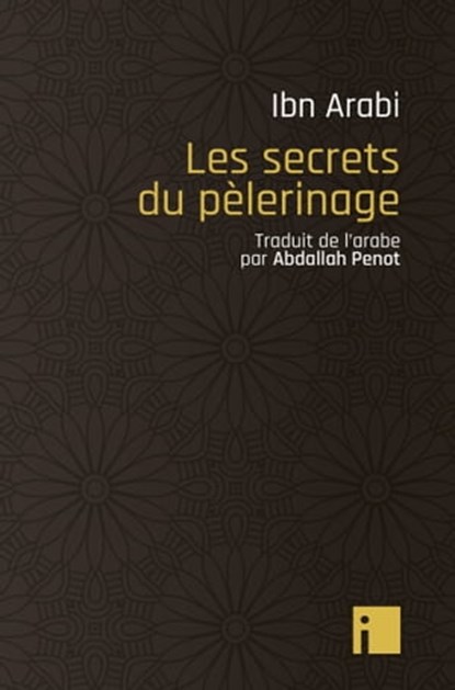 Les secrets du pélerinage, Muhammad Ibn Arabi - Ebook - 9782376501084