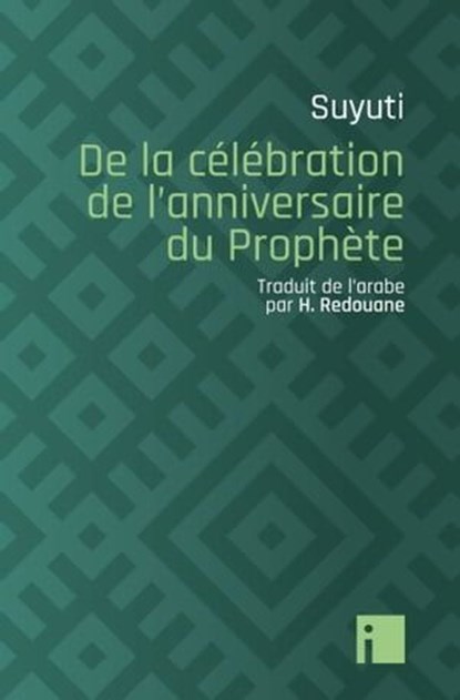 De la célébration de l'anniversaire du Prophète, Suyuti - Ebook - 9782376501121