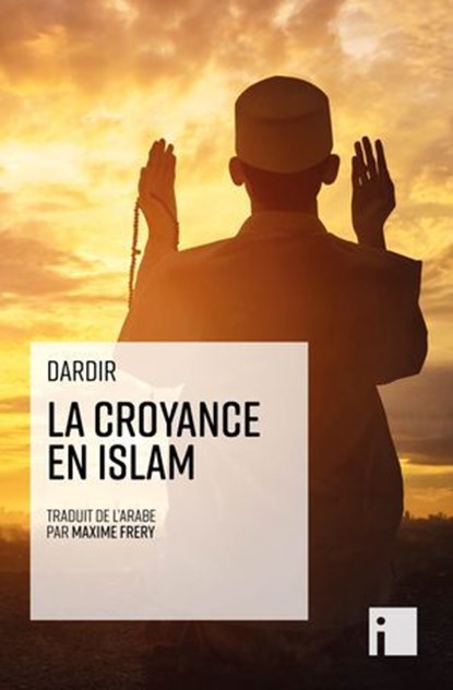 La croyance en islam, Ahmad Dardir - Ebook - 9782376501909