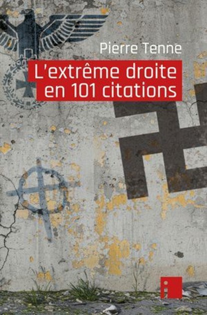 L'extrême droite en 101 citations, Pierre Tenne - Ebook - 9782376502050