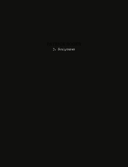 Patrick Roger - 3. Sculptures, Patrick Roger - Gebonden - 9782376660996