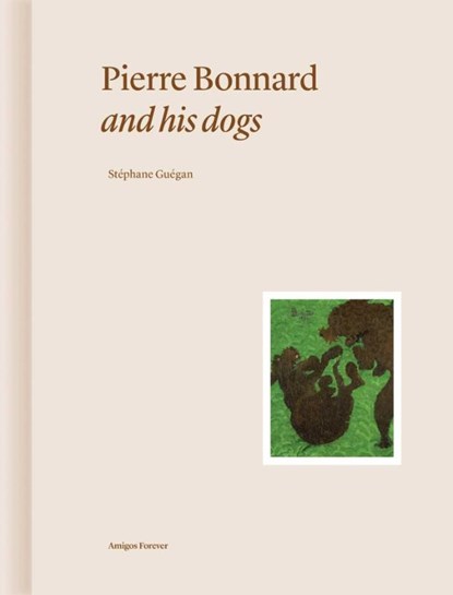 Pierre Bonnard and His Dogs, Stephane Guegan - Gebonden - 9782376661139