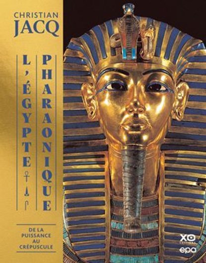 L'égypte pharaonique - De la puissance au crépuscule, Christian Jacq - Ebook - 9782376715016