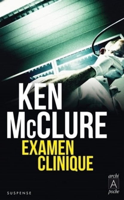 Examen clinique, Ken Mcclure - Ebook - 9782377352302
