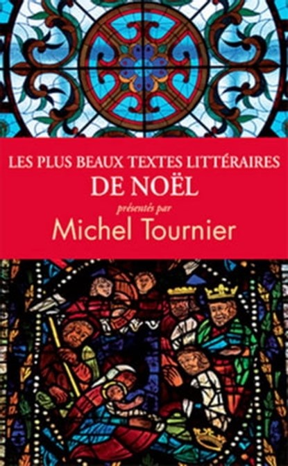 Les plus beaux textes littéraires de Noël, Michel Tournier - Ebook - 9782377352333