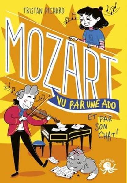 100 % Bio - Mozart vu par une ado - Biographie romancée jeunesse musique - Dès 9 ans, Tristan Pichard - Ebook - 9782377420940