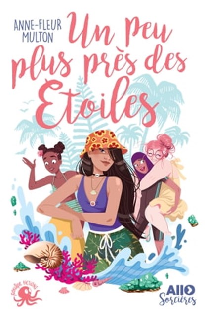 Allô sorcières - Un peu plus près des étoiles - Lecture roman jeunesse humour féminisme girl power - Dès 9 ans, Anne-Fleur Multon - Ebook - 9782377422852