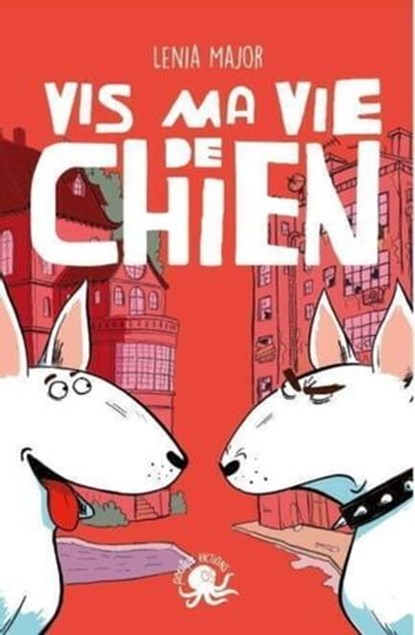 Vis ma vie de chien – Lecture roman jeunesse animaux – Dès 8 ans, Lenia Major - Ebook - 9782377423514