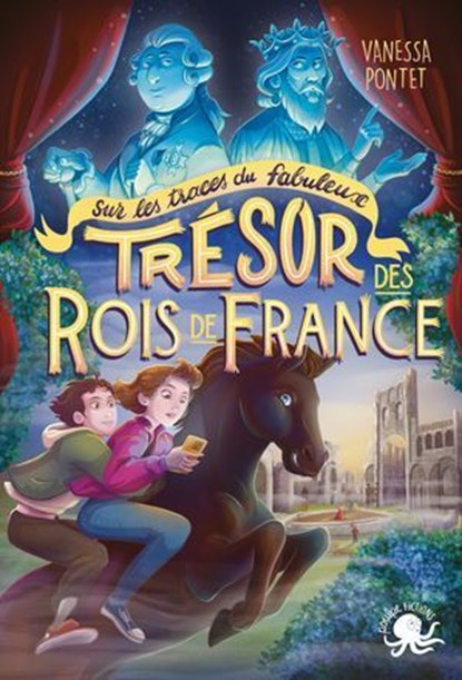 Sur les traces du fabuleux trésor des rois de France – Normandie - Lecture roman jeunesse fantastique fantômes enquête amitié Louis XVI Histoire France Angleterre Guerre de Cent Ans Chasse au trésor –, Vanessa Pontet ; Nicolas Caminade ; Jérôme Wawrzyniak - Ebook - 9782377424818