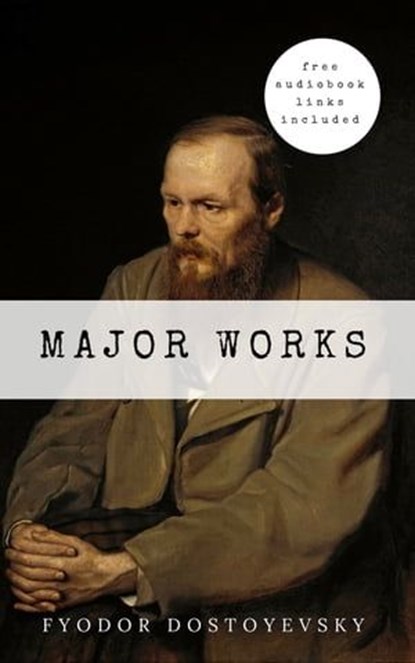 Fyodor Dostoyevsky: Major Works, Fyodor Dostoyevsky - Ebook - 9782377870172