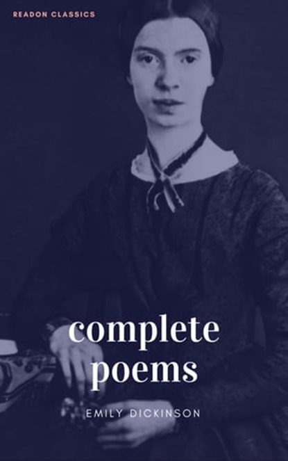 The Complete Poems of Emily Dickinson (ReadOn Classics), Emily Dickinson - Ebook - 9782377870653