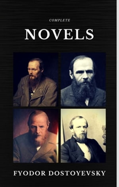 Fyodor Dostoyevsky: The Complete Novels (Quattro Classics) (The Greatest Writers of All Time), Fyodor Dostoyevsky - Ebook - 9782377871605