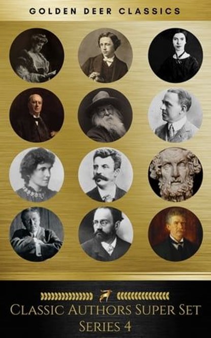 Classic Authors Super Set Series 4 (Golden Deer Classics), Emile Zola ; Ambrose Bierce ; Lewis Carroll ; Emily Dickinson ; O. Henry ; Homer ; Henry James ; Golden Deer Classics ; Guy de Maupassant ; Edith Nesbit ; Edward Phillips ; Edith Wharton ; Walt Whitman ; E. Phillips Oppenheim - Ebook - 9782377872015