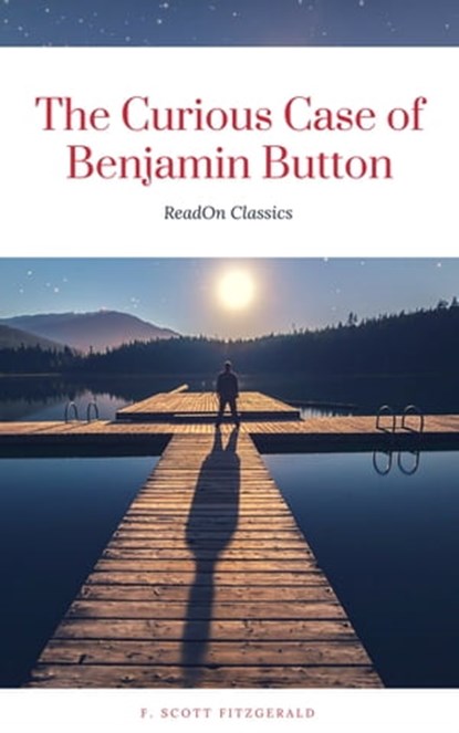 The Curious Case of Benjamin Button (ReadOn Classics), F. Scott Fitzgerald ; ReadOn Classics - Ebook - 9782377872268