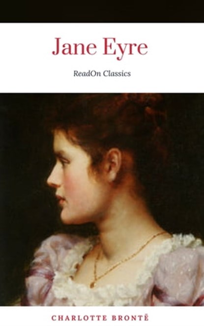 Charlotte Brontë: Jane Eyre (ReadOn Classics), Charlotte Brontë ; ReadOn Classics - Ebook - 9782377872343