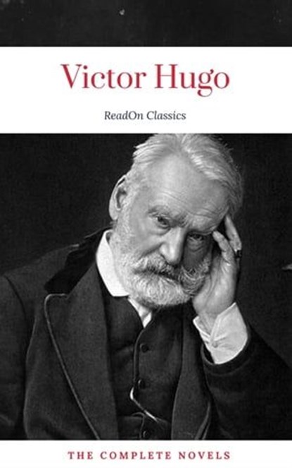 Victor Hugo: The Complete Novels (ReadOn Classics), Victor Hugo ; ReadOn Classics - Ebook - 9782377872534