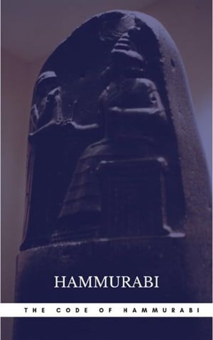 The Oldest Code of Laws in the World The code of laws promulgated by Hammurabi, King of Babylon B.C. 2285-2242, Hammurabi - Ebook - 9782377878956