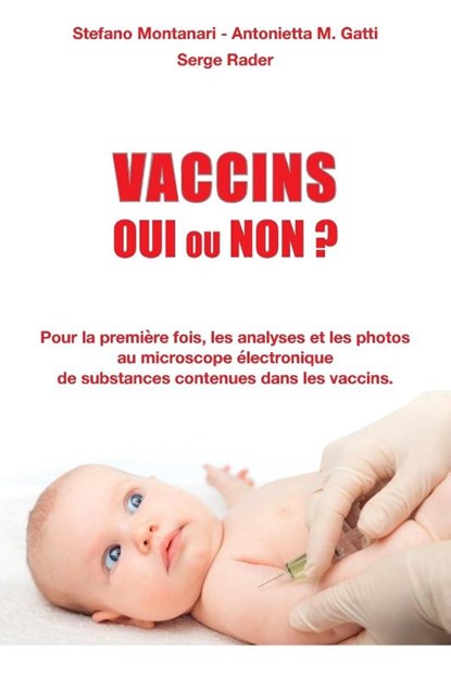 Vaccins - Oui ou Non ?, Serge Rader ; Antonietta Gatti ; Stefano (Diagnostics Srl Modena Italy) Montanari - Paperback - 9782377900039