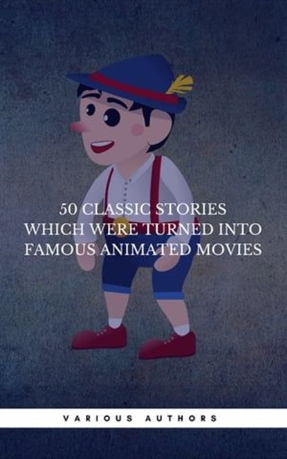 50 Classic Stories Which Were Turned Into Famous Animated Movies (Book Center), Hans Christian Andersen ; Book Center ; Grimm Brothers ; Lewis Carroll ; Jules Verne ; Daniel Defoe - Ebook - 9782377930456