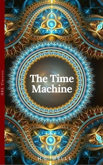The Time Machine (World Classics, Unabridged), H G Wells - Ebook - 9782377931347