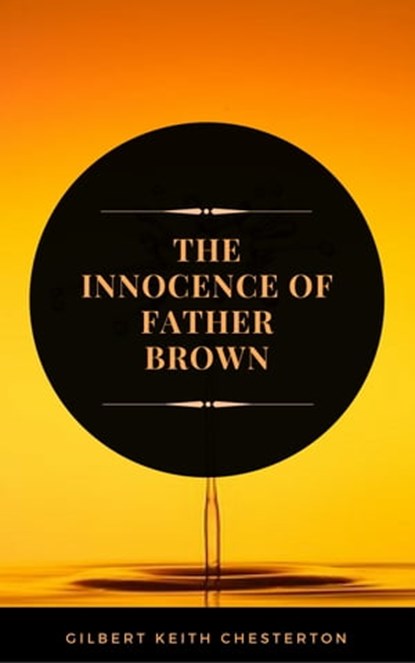 The Innocence of Father Brown (ArcadianPress Edition), Gilbert Keith Chesterton - Ebook - 9782377931507