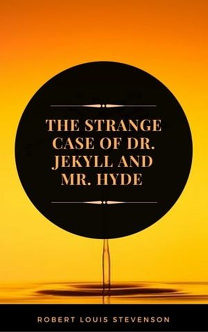 The Strange Case of Dr. Jekyll and Mr. Hyde (ArcadianPress Edition), Robert Louis Stevenson ; Arcadian Press - Ebook - 9782377931651