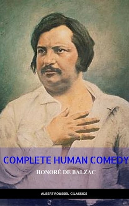 Honore de Balzac: the Complete Human Comedy, Honoré de Balzac - Ebook - 9782377932085