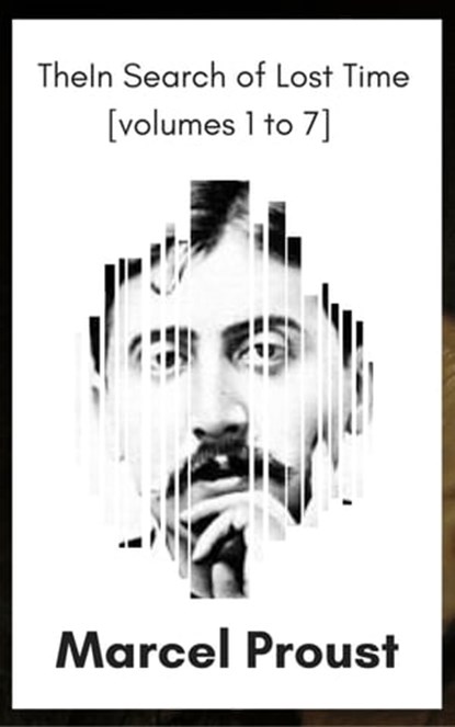 In Search of Lost Time [volumes 1 to 7] (XVII Classics) (The Greatest Writers of All Time), Marcel Proust - Ebook - 9782377932450
