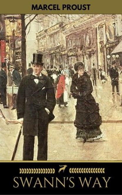 SWANN'S WAY (Modern Classics Series): In Search of Lost Time (Du Côté De Chez Swann) - Philosophical and Aesthetic Masterpiece that Titillated Even Virginia Woolf's Desire for Expression, Marcel Proust ; Golden Deer Classics - Ebook - 9782377932542