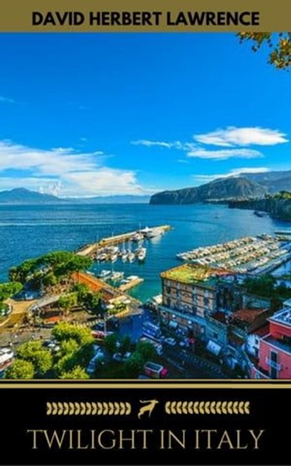 Twilight in Italy (Golden Deer Classics), D.H Lawrence ; Golden Deer Classics - Ebook - 9782377934744