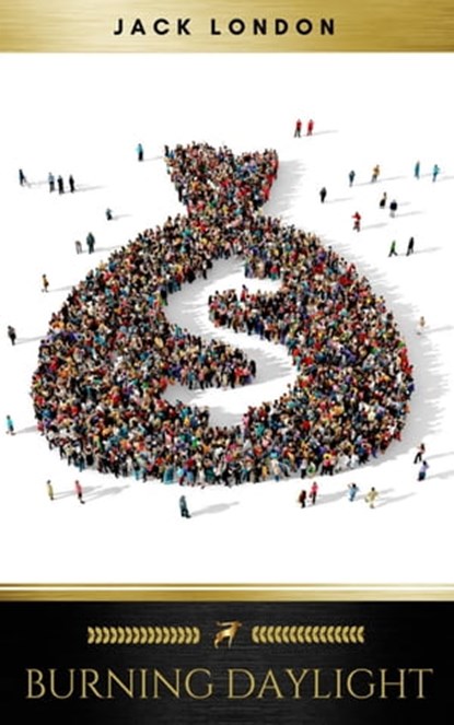 Burning Daylight, Jack London ; Golden Deer Classics - Ebook - 9782377935659