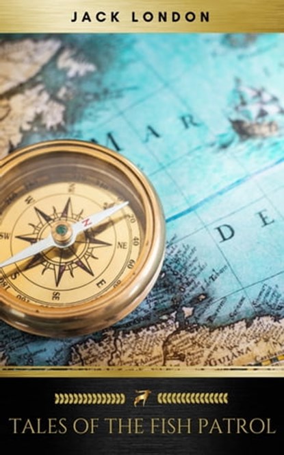 Tales of the Fish Patrol, Jack London ; Golden Deer Classics - Ebook - 9782377935666