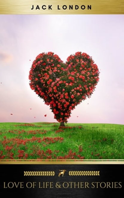 Love of Life & Other Stories, Jack London ; Golden Deer Classics - Ebook - 9782377935680