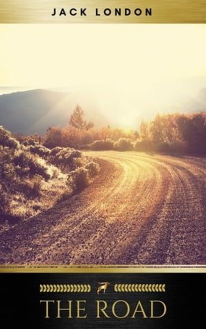 The Road, Jack London ; Golden Deer Classics - Ebook - 9782377935772