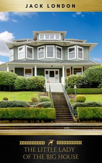 The Little Lady of the Big House, Jack London ; Golden Deer Classics - Ebook - 9782377935970