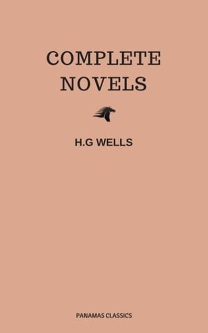 The Complete Novels of H. G. Wells (Over 55 Works: The Time Machine, The Island of Doctor Moreau, The Invisible Man, The War of the Worlds, The History of Mr. Polly, The War in the Air and many more!), Herbert George Wells ; H G Wells - Ebook - 9782377936151