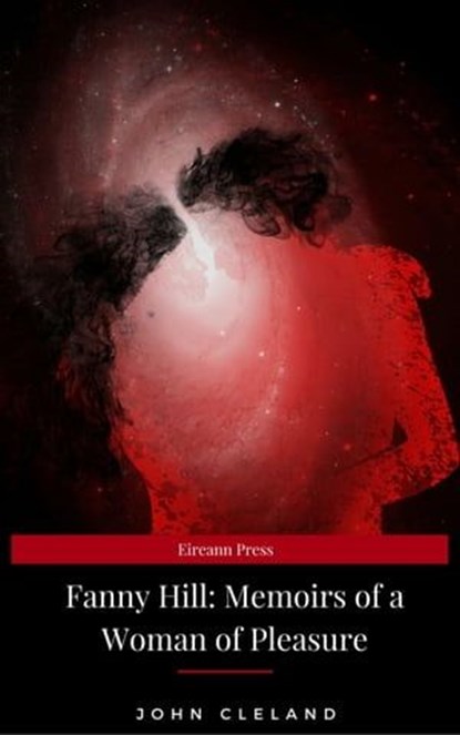Fanny Hill: Memoirs of a Woman of Pleasure, John Cleland - Ebook - 9782377938643