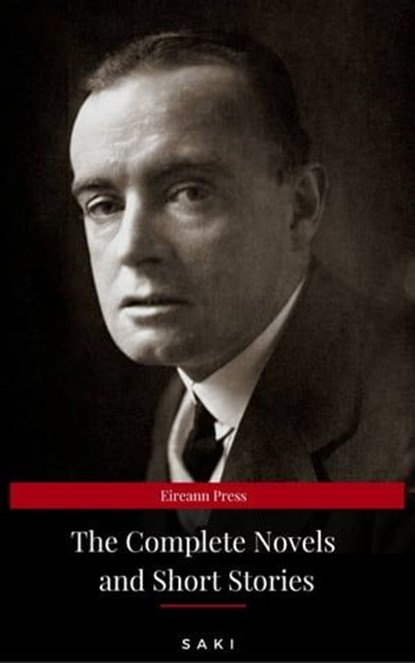 The Complete Saki: 144 Collected Novels and Short Stories, Saki ; Hector Hugh Munro - Ebook - 9782377939022