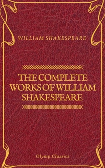The Complete Works of William Shakespeare (Olymp Classics), William Shakespeare ; Olymp Classics - Ebook - 9782378071035