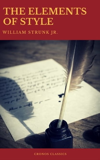 The Elements of Style (Best Navigation, Active TOC) (Cronos Classics), William Strunk Jr. - Ebook - 9782378071219