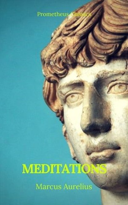 Meditations (Best Navigation, Active TOC) (Prometheus Classics), Marcus Aurelius - Ebook - 9782378071288