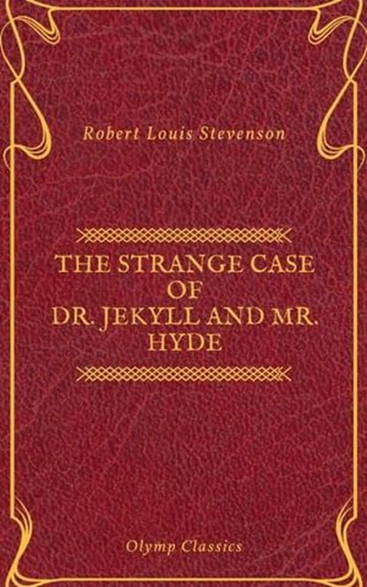 The Strange Case of Dr. Jekyll and Mr. Hyde ( Olymp Classics ), Robert Louis Stevenson ; Olymp Classics - Ebook - 9782378071387