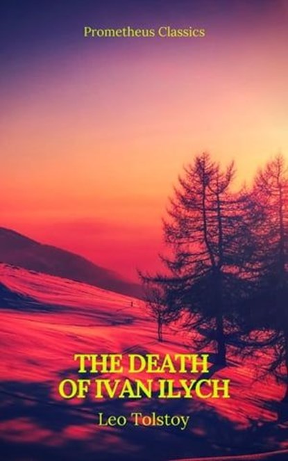 The Death of Ivan Ilych (Prometheus Classics), Leo Tolstoy ; Prometheus Classics - Ebook - 9782378071608