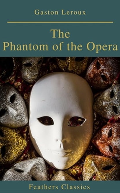 The Phantom of the Opera (annotated), Gaston Leroux - Ebook - 9782378072001