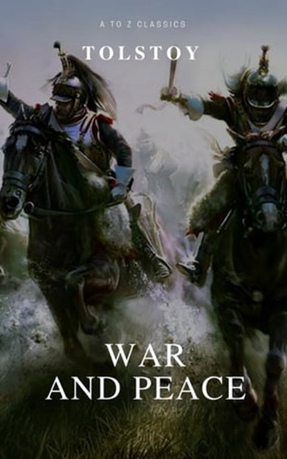 War and Peace (Complete Version, Active TOC) (A to Z Classics), Lev Nikolayevich Tolstoy - Ebook - 9782378072087