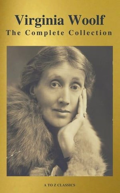 Virginia Woolf: The Complete Collection (Active TOC) (A to Z Classics), Virginia Woolf ; A to Z Classics - Ebook - 9782378072230
