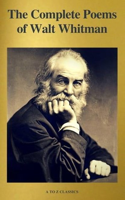 The Complete Poems of Walt Whitman (A to Z Classics), Walt Whitman - Ebook - 9782378072711
