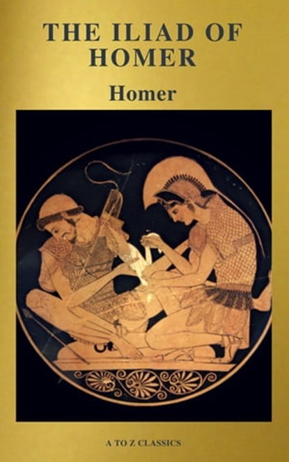 The Iliad of Homer ( Active TOC, Free Audiobook) (A to Z Classics), Homer - Ebook - 9782378072896