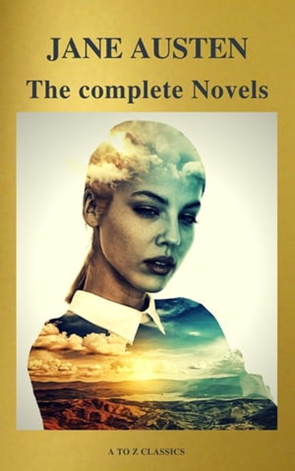 Jane Austen: The Complete Novels ( A to Z Classics), Jane Austen ; A to Z Classics - Ebook - 9782378072995