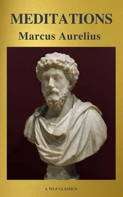 Meditations (Best Navigation, Free AudioBook) (A to Z Classics), Marcus Aurelius - Ebook - 9782378073039
